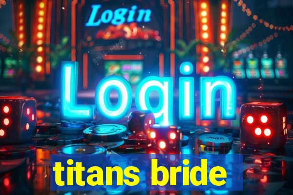 titans bride